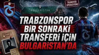 Trabzonspor Bir Sonraki Transferi İçin Bulgaristan'da