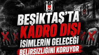 Beşiktaş'ta Kadro Dışı İsimlerin Geleceği Belirsizliğini Koruyor