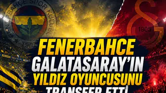 Fenerbahçe Galatasaray'ın Yıldız Oyuncusunu Transfer Etti