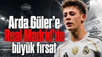 Arda Güler'e Real Madrid'de büyük fırsat