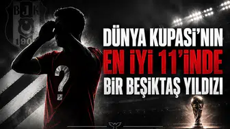 Dünya Kupası'nın en iyi 11'inde bir Beşiktaş yıldızı