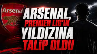 Arsenal, Premier Lig’in Yıldızına Talip Oldu