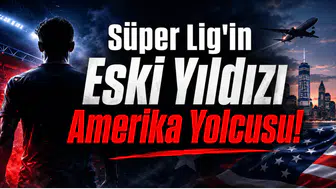 Süper Lig'in Eski Yıldızı Amerika Yolcusu!