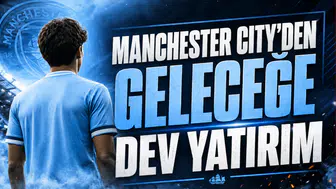 Manchester City’den Geleceğe Dev Yatırım