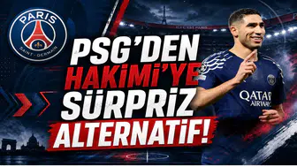 PSG'den Hakimi'ye Sürpriz Alternatif!
