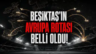 Beşiktaş’ın Avrupa Rotası Belli Oldu!