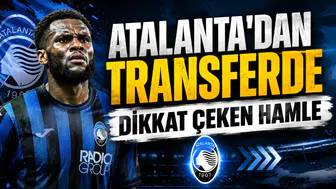ATALANTA’DAN TRANSFERDE DİKKAT ÇEKEN HAMLE