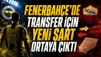 FENERBAHÇE’DE TRANSFER İÇİN YENİ ŞART ORTAYA ÇIKTI