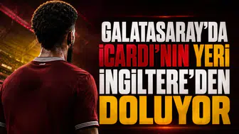 Galatasaray'da Icardi'nin Yeri İngiltere'den Doluyor