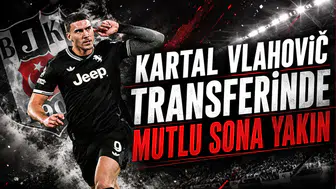 Kartal Vlahović Transferinde Mutlu Sona Yakın