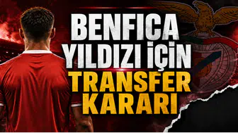 Benfica Yıldızı İçin Transfer Kararı