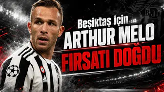Beşiktaş için Arthur Melo transferi fırsatı doğdu
