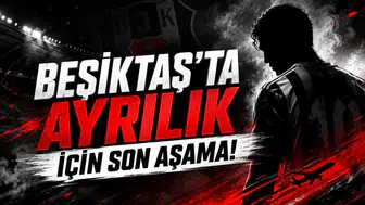 Beşiktaş'ta Ayrılık İçin Son Aşama!