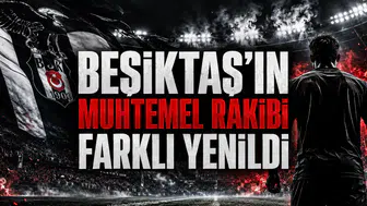 Beşiktaş’ın Muhtemel Rakibi Farklı Yenildi