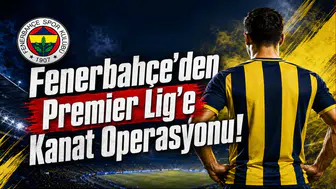 Fenerbahçe’den Premier Lig’e Kanat Operasyonu
