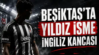 Beşiktaş'ta Yıldız İsme İngiliz Kancası