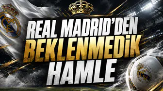 Real Madrid'den Beklenmedik Hamle