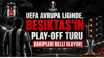 UEFA Avrupa Liginde,Beşiktaş'ın Play-Off Turu Rakipleri Belli Oluyor!