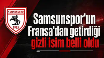 Samsunspor'un Fransa'dan getirdiği gizli isim belli oldu