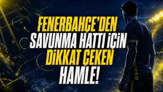 Fenerbahçe’den Savunma Hattı İçin Dikkat Çeken Hamle!