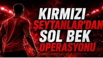 Kırmızı Şeytanlar'dan Sol Bek Operasyonu