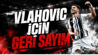 Vlahovic İçin Geri Sayım
