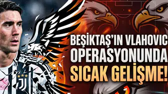 Beşiktaş'ın Vlahovic Operasyonunda Sıcak Gelişme
