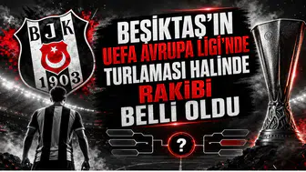 Beşiktaş'ın UEFA Avrupa Ligi'nde turlaması halinde rakibi belli oldu