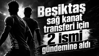 Beşiktaş sağ kanat transferi için 2 ismi gündemine aldı