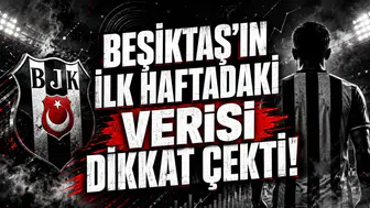 BEŞİKTAŞ’IN İLK HAFTADAKİ VERİSİ DİKKAT ÇEKTİ!