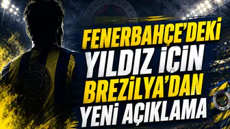Fenerbahçe'deki Yıldız İçin Brezilya'dan Yeni Açıklama