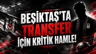 Beşiktaş'ta Transfer İçin Kritik Hamle!