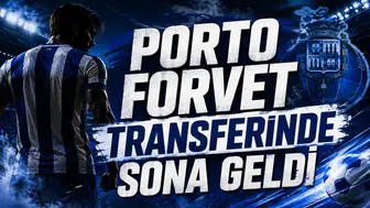 Porto Forvet Transferinde Sona Geldi