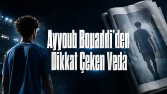 Ayyoub Bouaddi’den Dikkat Çeken Veda