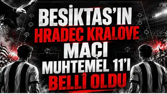 Beşiktaş'ın Hradec Kralove Maçı Muhtemel 11'i Belli Oldu