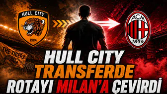 Hull City Transferde Rotayı Milan’a Çevirdi