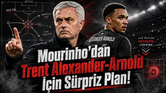 Mourinho’dan Trent Alexander-Arnold İçin Sürpriz Plan!