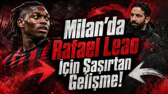 Milan’da Rafael Leao İçin Şaşırtan Gelişme!
