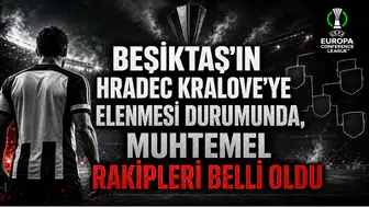 Beşiktaş'ın Hradec Kralove'ye Elenmesi Durumunda, Muhtemel Rakipleri Belli Oldu