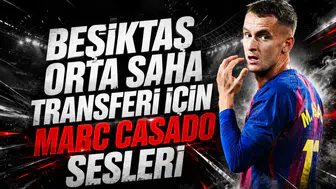 Beşiktaş orta saha transferi için Marc Casado sesleri
