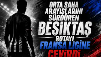 Orta saha arayışlarını sürdüren Beşiktaş rotayı Fransa ligine çevirdi