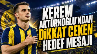 KEREM AKTÜRKOĞLU’NDAN DİKKAT ÇEKEN HEDEF MESAJI