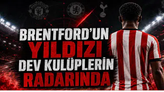 Brentford’un Yıldızı Dev Kulüplerin Radarında