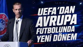 UEFA'dan Avrupa Futbolunda Yeni Dönem