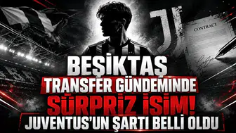 Beşiktaş Transfer Gündeminde Sürpriz İsim! Juventus'un Şartı Belli Oldu