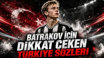 BATRAKOV İÇİN DİKKAT ÇEKEN TÜRKİYE SÖZLERİ