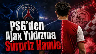 PSG'den Ajax Yıldızına Sürpriz Hamle
