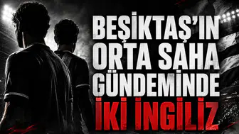 Beşiktaş'ın Orta Saha Gündeminde İki İngiliz