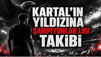 Kartal’ın Yıldızına Şampiyonlar Ligi Takibi