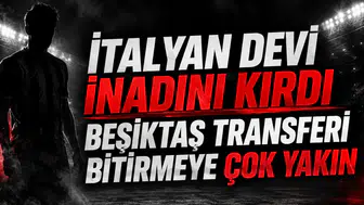 İtalyan devi inadını kırdı Beşiktaş transferi bitirmeye çok yakın!